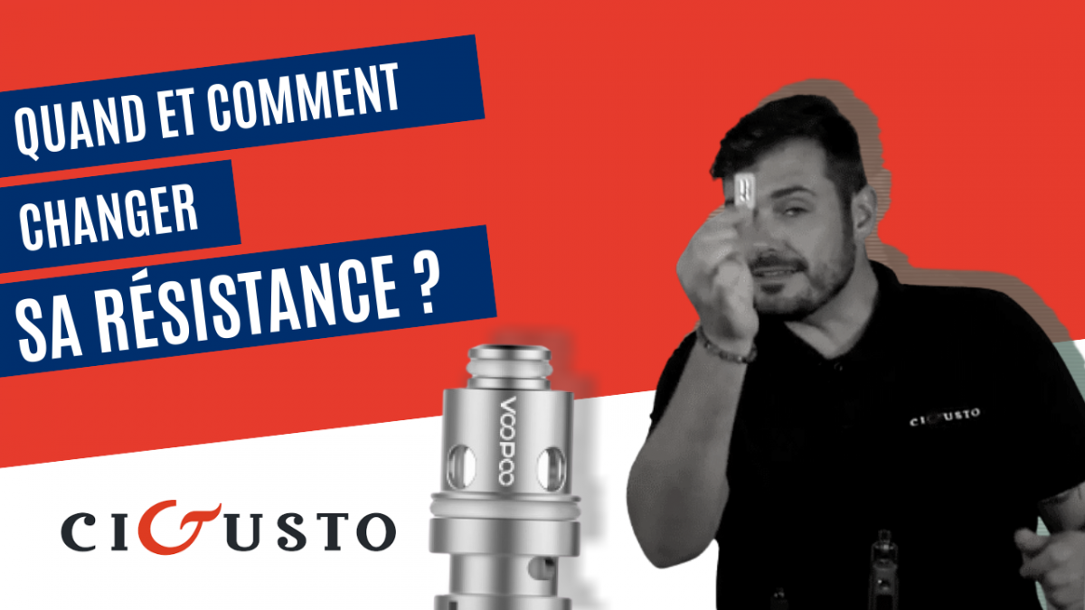 Quand et comment changer la résistance de ma cigarette électronique ?