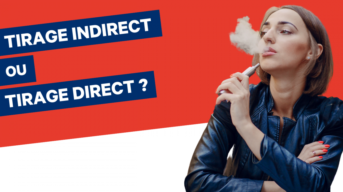 LE VAPOTAGE DIRECT OU INDIRECT : LES DIFFÉRENCES