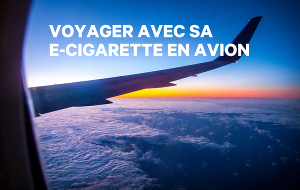 Voyager avec sa cigarette electronique en avion