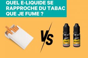 Quel e liquide pour cigarette électronique se rapproche le plus du tabac que je fume ?