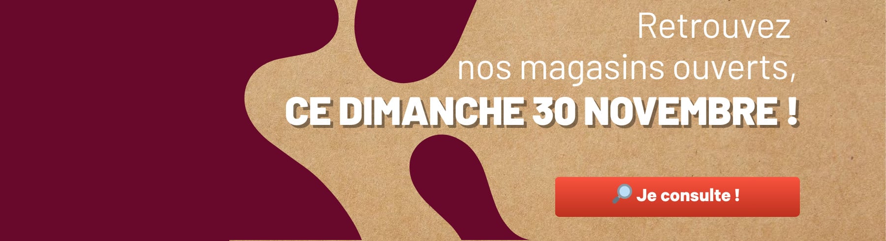 OUVERTURES MAGASINS - 30/11